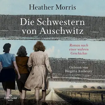 Heather Morris – Die Schwestern von Auschwitz