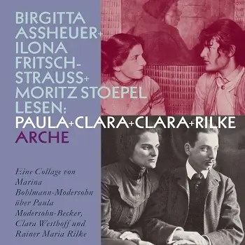 Marina Bohlmann-Modersohn – Paula + Clara + Clara + Rilke