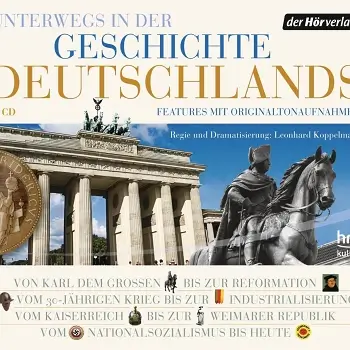 Unterwegs in der Geschichte Deutschlands: von 800 bis heute